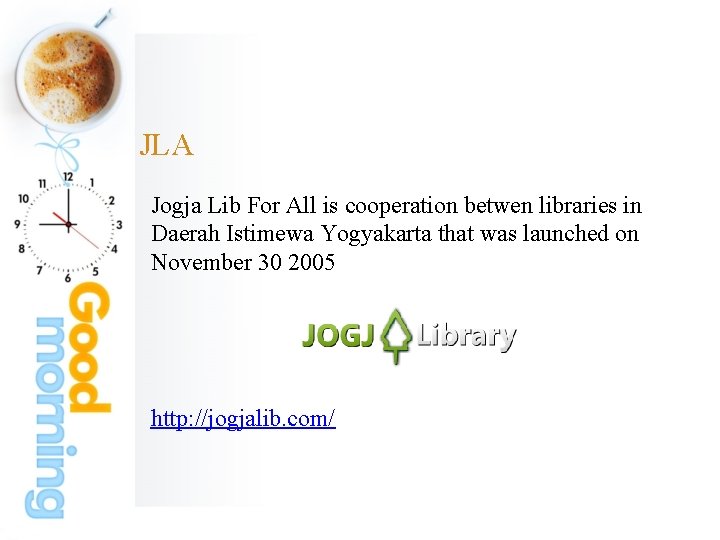 JLA Jogja Lib For All is cooperation betwen libraries in Daerah Istimewa Yogyakarta that
