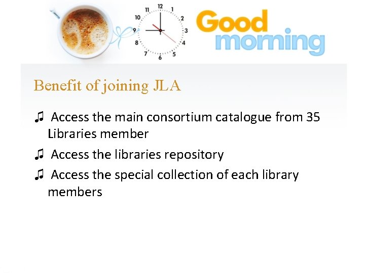 Benefit of joining JLA ♫ Access the main consortium catalogue from 35 Libraries member