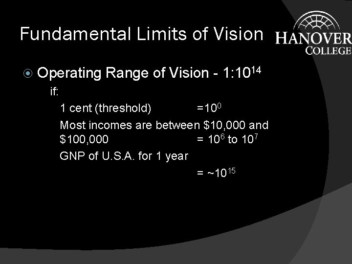 Fundamental Limits of Vision Operating Range of Vision - 1: 1014 if: 1 cent