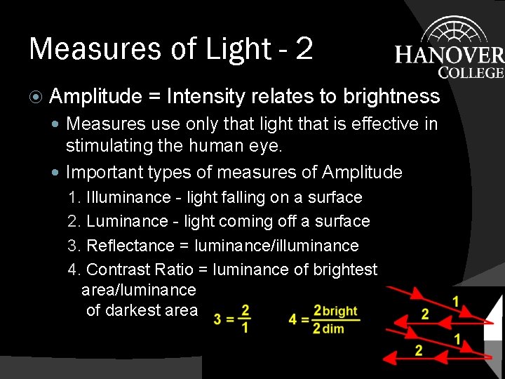 Measures of Light - 2 Amplitude = Intensity relates to brightness Measures use only