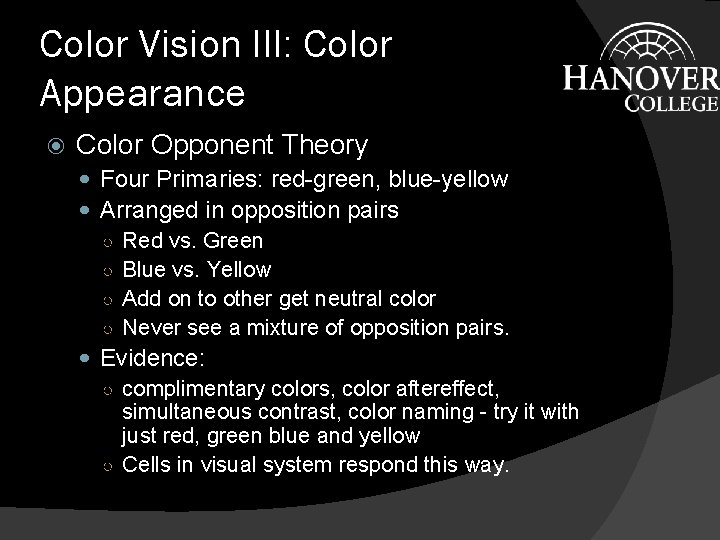 Color Vision III: Color Appearance Color Opponent Theory Four Primaries: red-green, blue-yellow Arranged in
