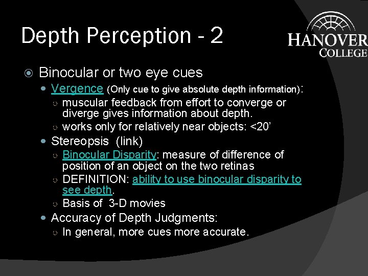 Depth Perception - 2 Binocular or two eye cues Vergence (Only cue to give