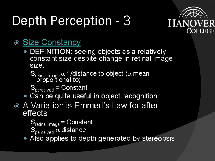 Depth Perception - 3 Size Constancy DEFINITION: seeing objects as a relatively constant size