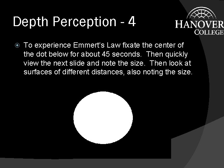 Depth Perception - 4 To experience Emmert’s Law fixate the center of the dot