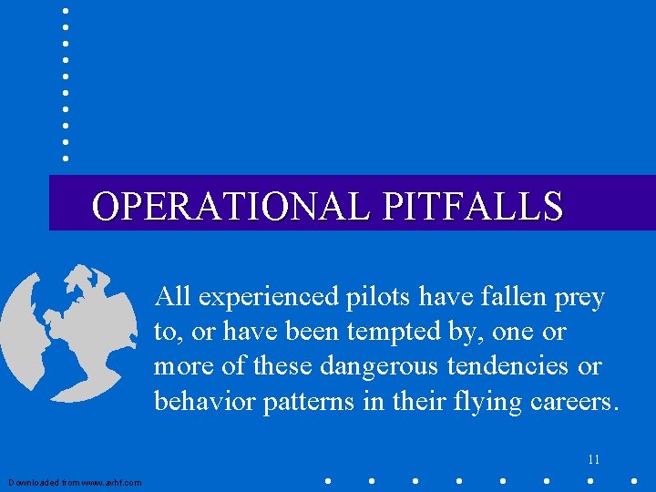 OPERATIONAL PITFALLS All experienced pilots have fallen prey to, or have been tempted by,