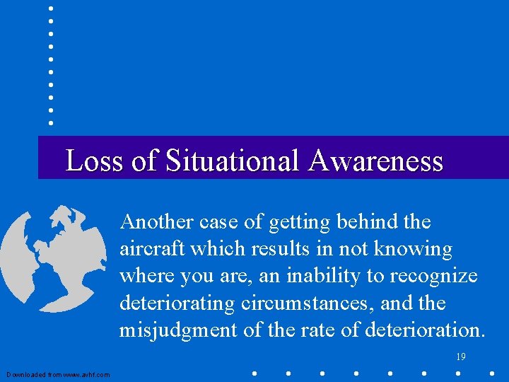 Loss of Situational Awareness Another case of getting behind the aircraft which results in Loss of Situational Awareness Another case of getting behind the aircraft which results in