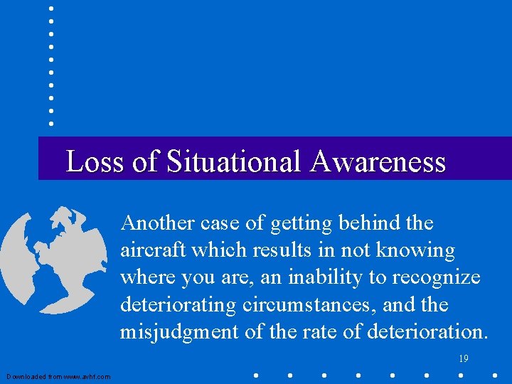 Loss of Situational Awareness Another case of getting behind the aircraft which results in