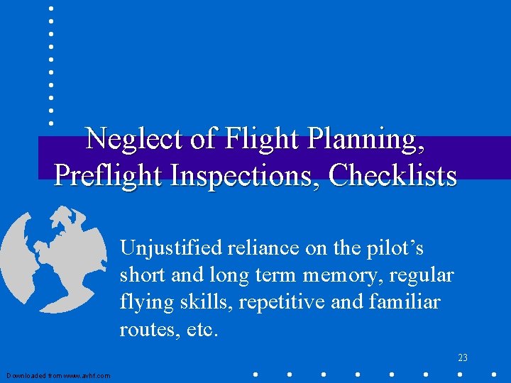 Neglect of Flight Planning, Preflight Inspections, Checklists Unjustified reliance on the pilot’s short and Neglect of Flight Planning, Preflight Inspections, Checklists Unjustified reliance on the pilot’s short and