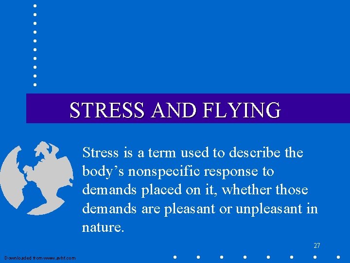 STRESS AND FLYING Stress is a term used to describe the body’s nonspecific response STRESS AND FLYING Stress is a term used to describe the body’s nonspecific response