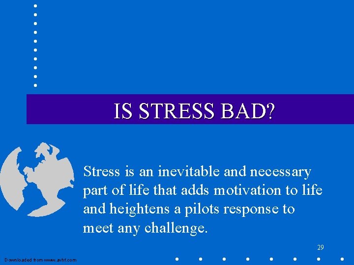 IS STRESS BAD? Stress is an inevitable and necessary part of life that adds