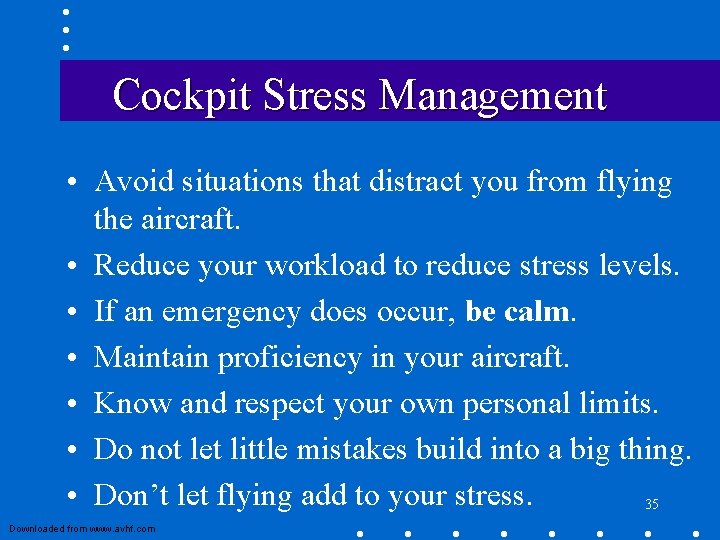 Cockpit Stress Management • Avoid situations that distract you from flying the aircraft. • Cockpit Stress Management • Avoid situations that distract you from flying the aircraft. •