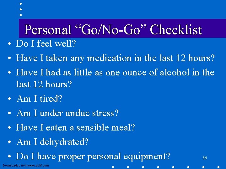 Personal “Go/No-Go” Checklist • Do I feel well? • Have I taken any medication