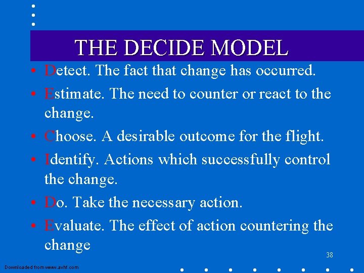 THE DECIDE MODEL • Detect. The fact that change has occurred. • Estimate. The