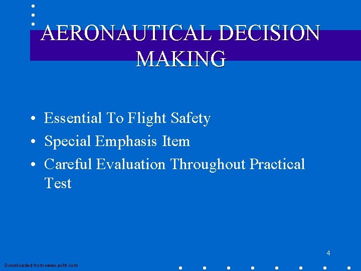 AERONAUTICAL DECISION MAKING • Essential To Flight Safety • Special Emphasis Item • Careful AERONAUTICAL DECISION MAKING • Essential To Flight Safety • Special Emphasis Item • Careful