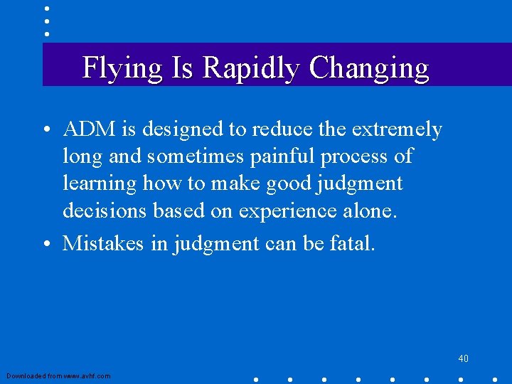 Flying Is Rapidly Changing • ADM is designed to reduce the extremely long and