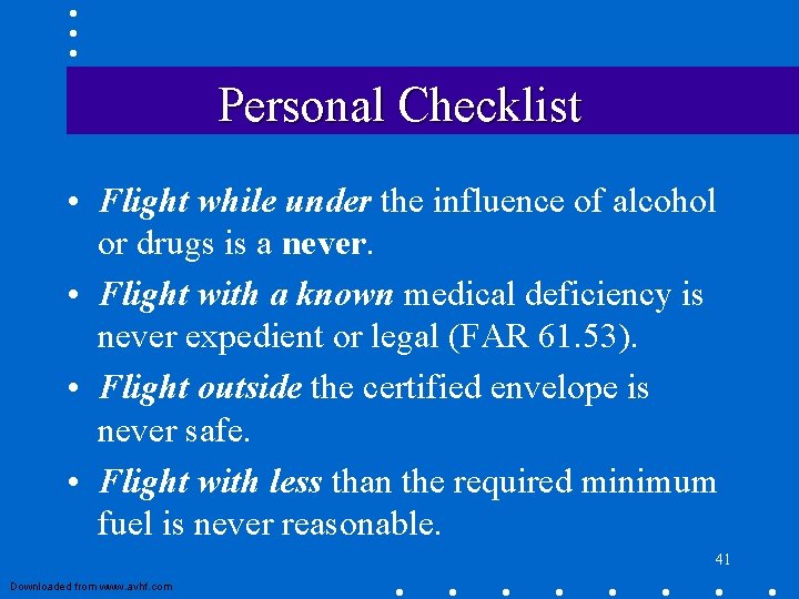 Personal Checklist • Flight while under the influence of alcohol or drugs is a