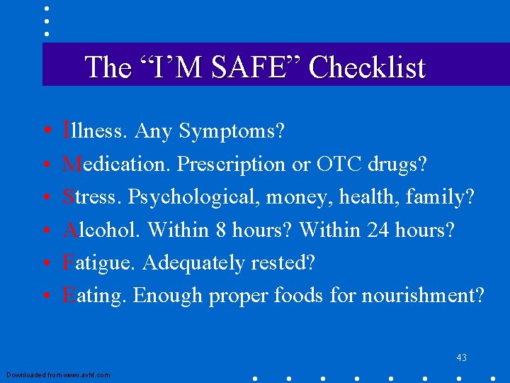 The “I’M SAFE” Checklist • Illness. Any Symptoms? • • • Medication. Prescription or