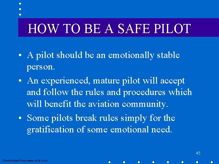HOW TO BE A SAFE PILOT • A pilot should be an emotionally stable HOW TO BE A SAFE PILOT • A pilot should be an emotionally stable