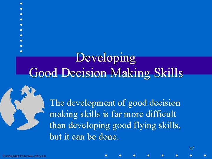 Developing Good Decision Making Skills The development of good decision making skills is far