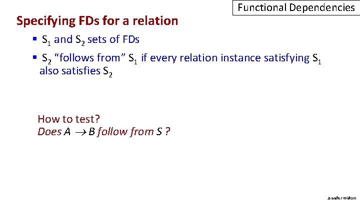 Specifying FDs for a relation Functional Dependencies § S 1 and S 2 sets
