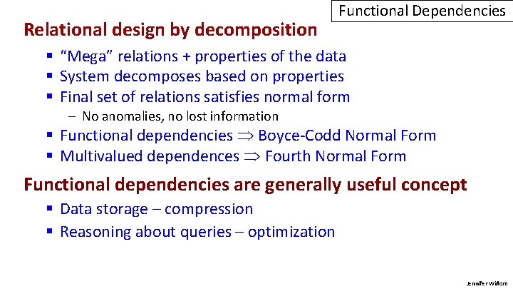 Relational design by decomposition Functional Dependencies § “Mega” relations + properties of the data