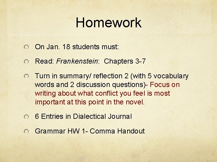 Homework On Jan. 18 students must: Read: Frankenstein: Chapters 3 -7 Turn in summary/