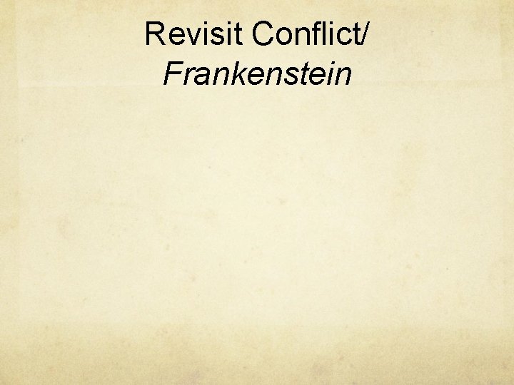 Revisit Conflict/ Frankenstein 