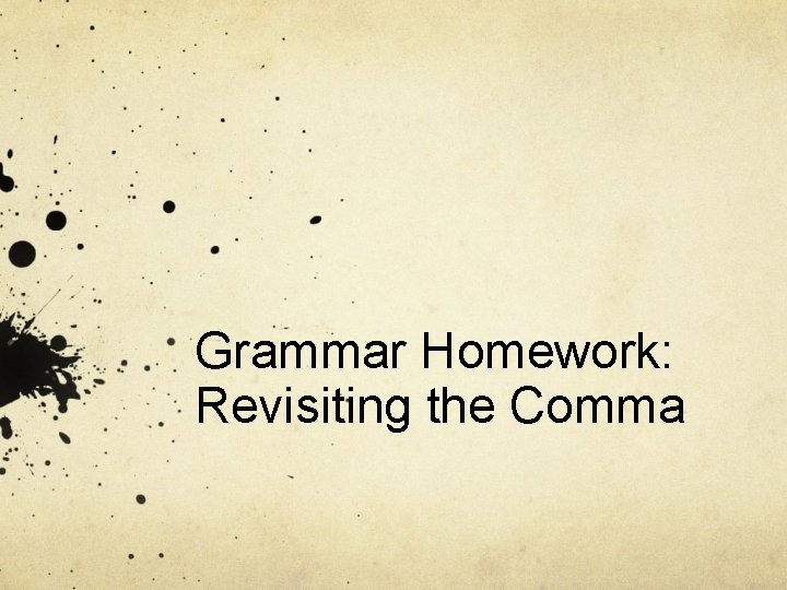 Grammar Homework: Revisiting the Comma 