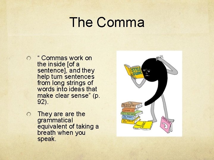 The Comma “ Commas work on the inside [of a sentence], and they help