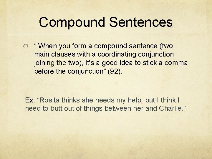 Compound Sentences “ When you form a compound sentence (two main clauses with a