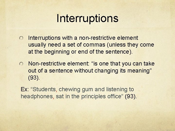 Interruptions with a non-restrictive element usually need a set of commas (unless they come