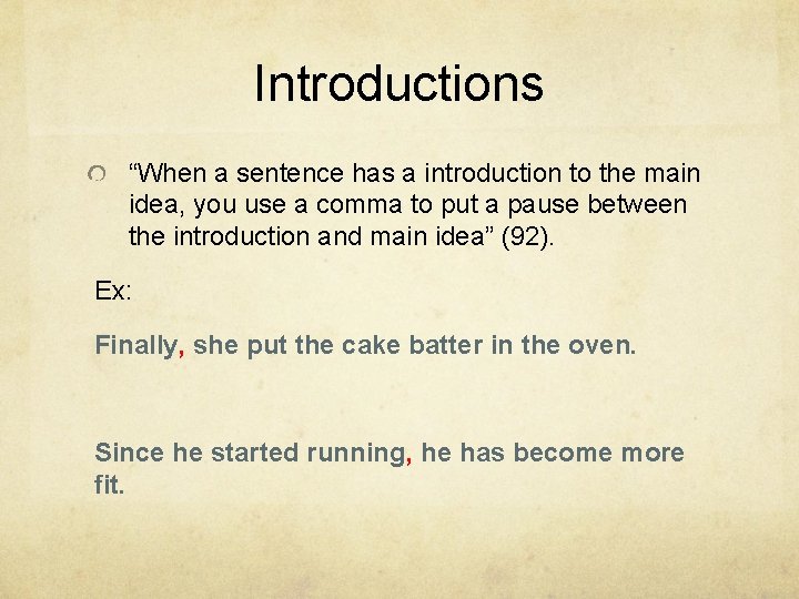 Introductions “When a sentence has a introduction to the main idea, you use a