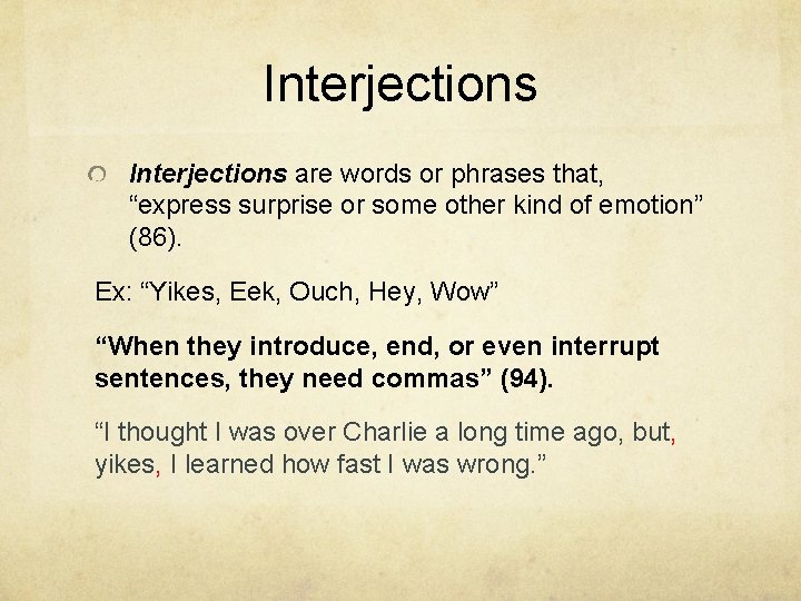 Interjections are words or phrases that, “express surprise or some other kind of emotion”