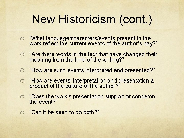 New Historicism (cont. ) “What language/characters/events present in the work reflect the current events