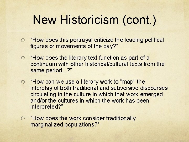 New Historicism (cont. ) “How does this portrayal criticize the leading political figures or
