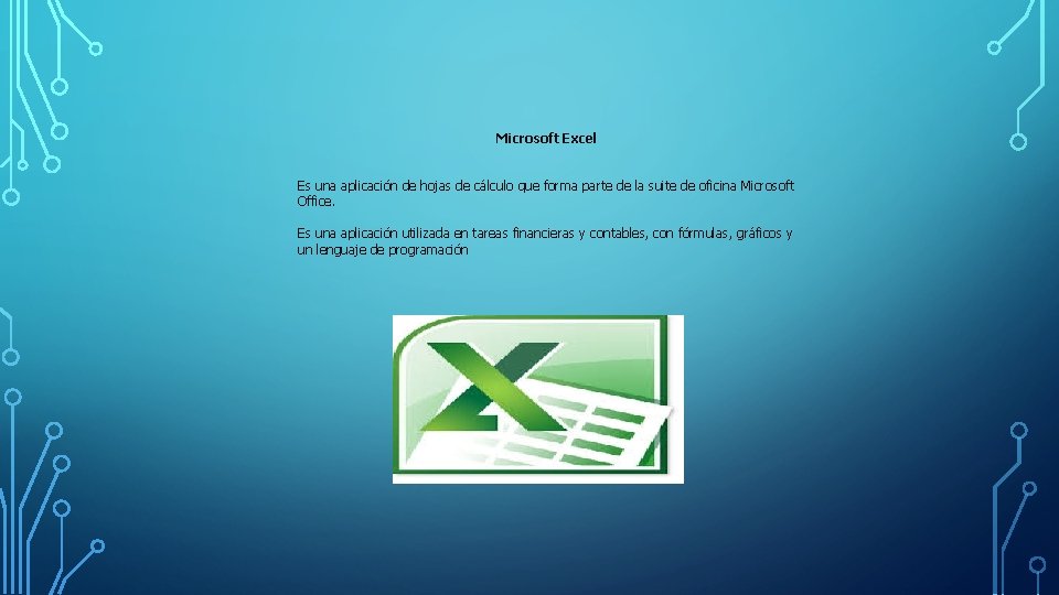 Microsoft Excel Es una aplicación de hojas de cálculo que forma parte de la