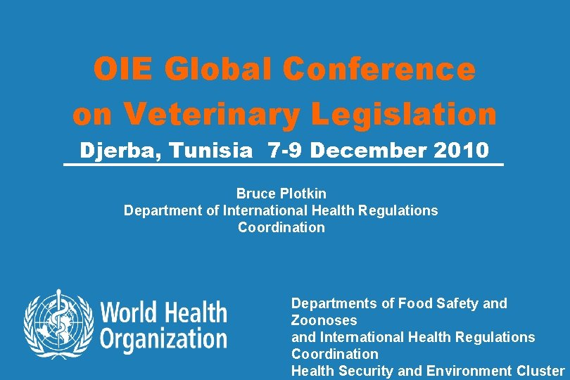 OIE Global Conference on Veterinary Legislation Djerba, Tunisia 7 -9 December 2010 Bruce Plotkin