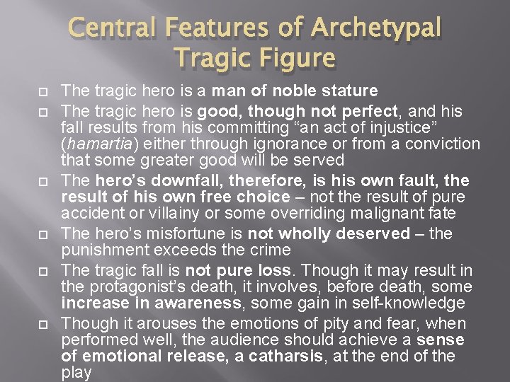 Central Features of Archetypal Tragic Figure The tragic hero is a man of noble