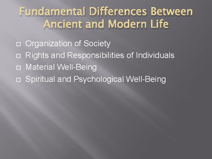 Fundamental Differences Between Ancient and Modern Life Organization of Society Rights and Responsibilities of