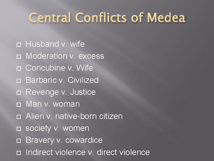 Central Conflicts of Medea Husband v. wife Moderation v. excess Concubine v. Wife Barbaric