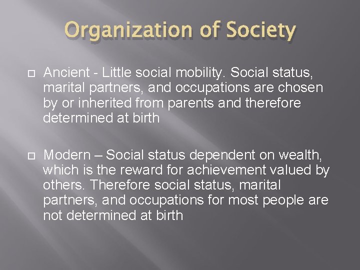 Organization of Society Ancient - Little social mobility. Social status, marital partners, and occupations