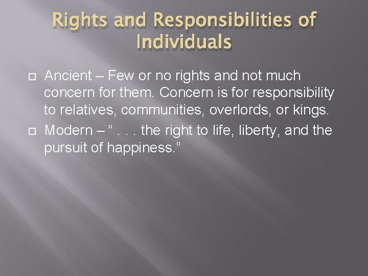 Rights and Responsibilities of Individuals Ancient – Few or no rights and not much