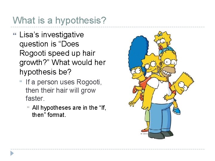 What is a hypothesis? Lisa’s investigative question is “Does Rogooti speed up hair growth? What is a hypothesis? Lisa’s investigative question is “Does Rogooti speed up hair growth?