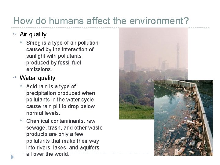 How do humans affect the environment? Air quality Smog is a type of air How do humans affect the environment? Air quality Smog is a type of air