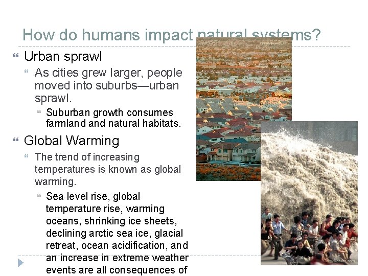 How do humans impact natural systems? Urban sprawl As cities grew larger, people moved How do humans impact natural systems? Urban sprawl As cities grew larger, people moved