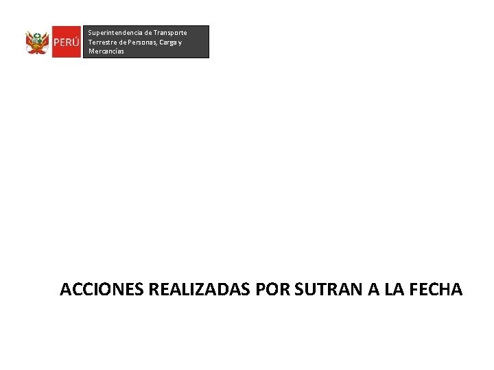 Superintendencia de Transporte Terrestre de Personas, Carga y Mercancías ACCIONES REALIZADAS POR SUTRAN A