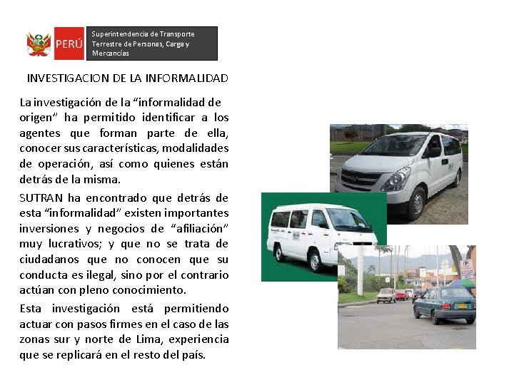 Superintendencia de Transporte Terrestre de Personas, Carga y Mercancías INVESTIGACION DE LA INFORMALIDAD La