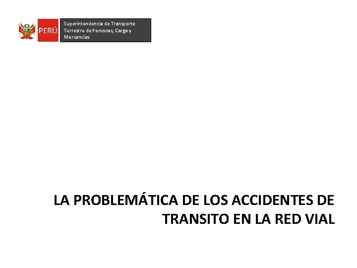 Superintendencia de Transporte Terrestre de Personas, Carga y Mercancías LA PROBLEMÁTICA DE LOS ACCIDENTES