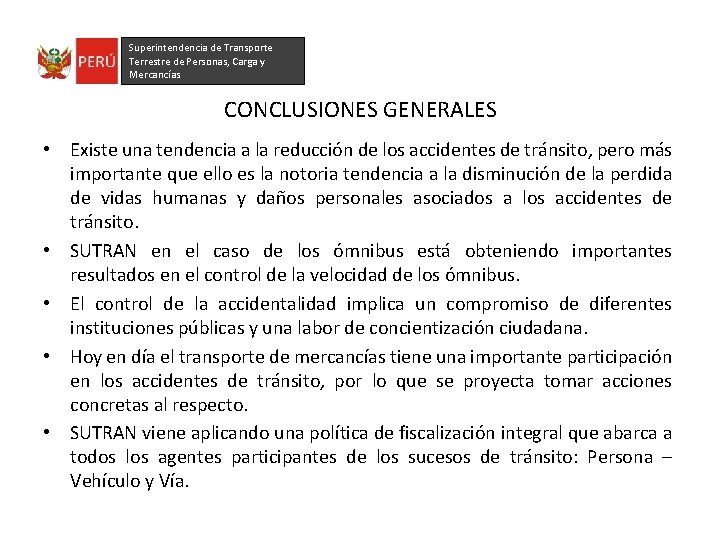 Superintendencia de Transporte Terrestre de Personas, Carga y Mercancías CONCLUSIONES GENERALES • Existe una