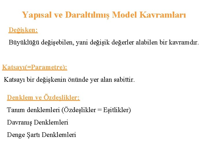 Yapısal ve Daraltılmış Model Kavramları Değişken: Büyüklüğü değişebilen, yani değişik değerler alabilen bir kavramdır.